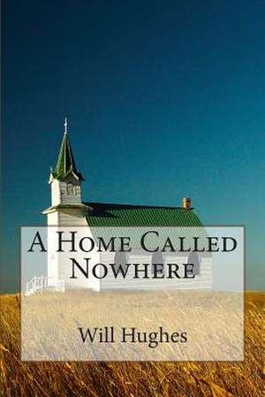 Home Called Nowhere de Will Hughes