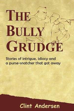 The Bully Grudge de Clint Andersen