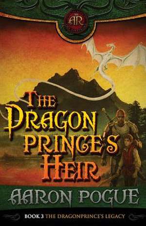 The Dragonprince's Heir de Aaron Pogue