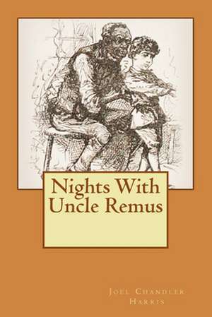 Nights with Uncle Remus de Joel Chandler Harris