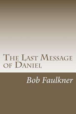 The Last Message of Daniel de Bob Faulkner