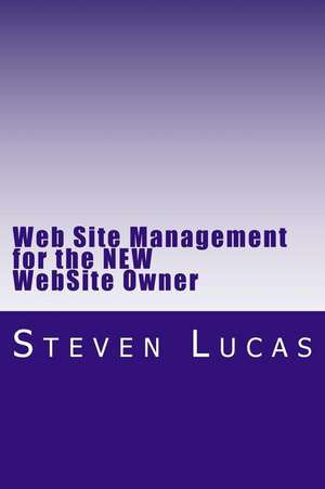 Web Site Management for the New Website Owner de Steven Lucas