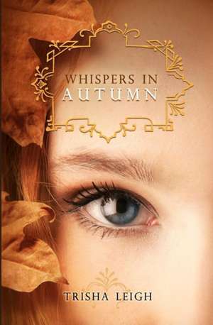 Whispers in Autumn de Trisha Leigh