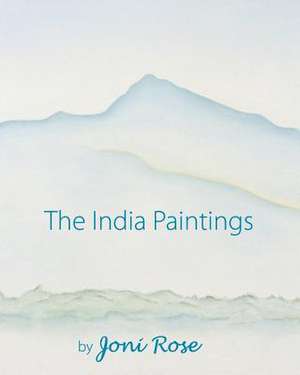 The India Paintings de Joni Rose