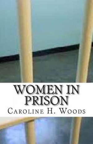 Women in Prison de Caroline H. Woods