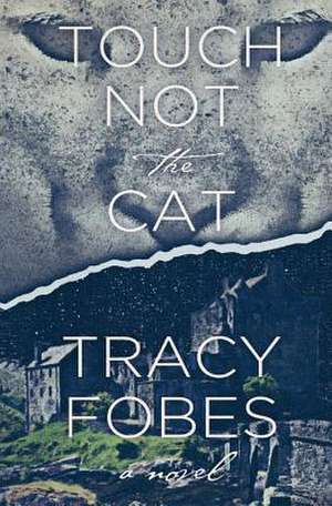 Touch Not the Cat de Tracy Fobes