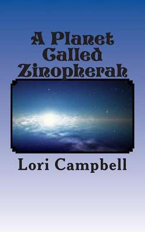 A Planet Called Zinopherah de Mrs Lori Kay Campbell