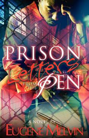 Prison Letters from the Pen de Eugene Melvin