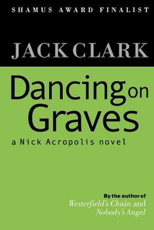 Dancing on Graves de Jack Clark