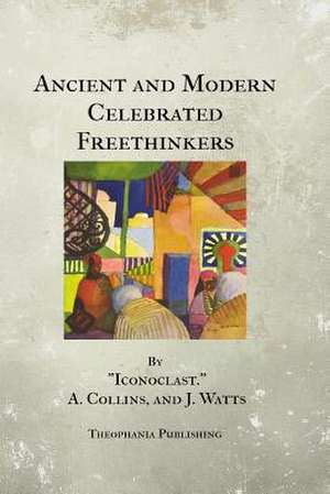 Ancient and Modern Celebrated Freethinkers de Charles Bradlaugh