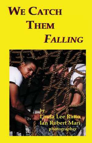 We Catch Them Falling de Linda Lee Ratto