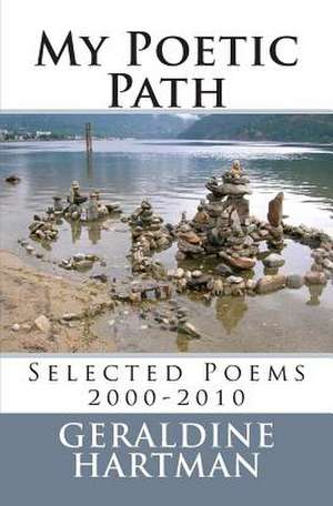 My Poetic Path de Geraldine Helen Hartman