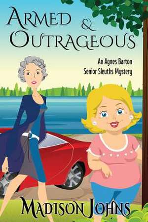 Armed and Outrageous de Madison Johns