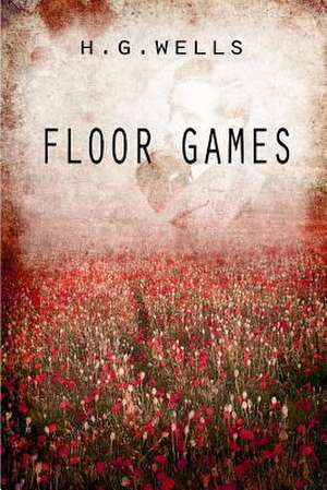 Floor Games de Herbert George Wells