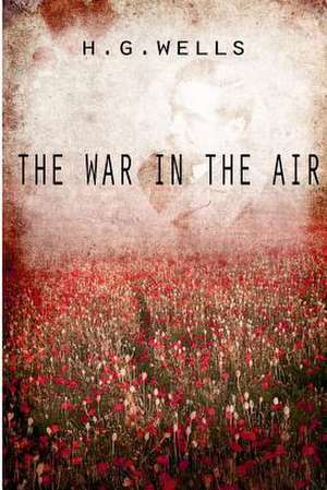 The War in the Air de H. G. Wells