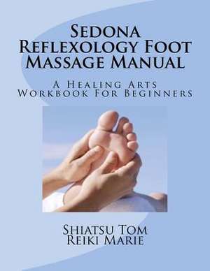 Sedona Reflexology Foot Massage Manual de Shiatsu Tom