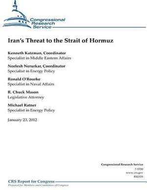 Iran's Threat to the Strait of Hormuz de Kenneth Katzman