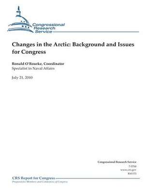 Changes in the Arctic de Ronald O'Rourke