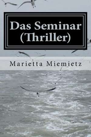 Das Seminar (Thriller) de MS Marietta Eva Miemietz