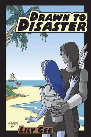 Drawn to Disaster de Lily Gee