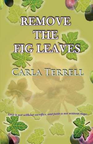 Remove the Fig Leaves de Carla Terrell