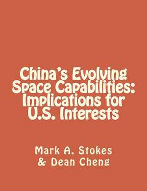 China's Evolving Space Capabilities de Mark a. Stokes