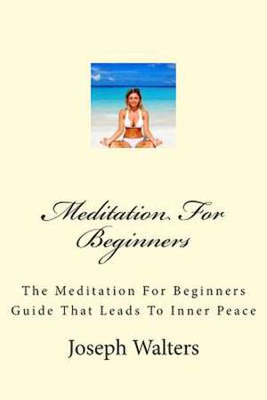 Meditation for Beginners de Joseph Walters