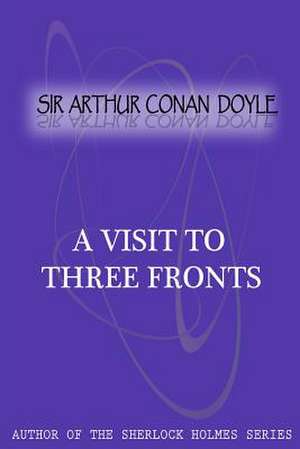 A Visit to Three Fronts de Arthur Conan Doyle