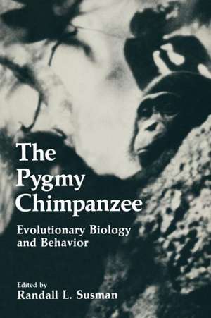 The Pygmy Chimpanzee: Evolutionary Biology and Behavior de Randall L. Susman