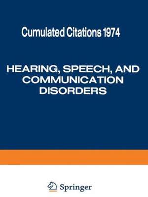 Hearing, Speech, and Communication Disorders: Cumulated Citations 1974 de Information Center for Hearing Speech and Disorders