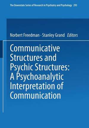 Communicative Structures and Psychic Structures: A Psychoanalytic Interpretation of Communication de Norbert Freedman