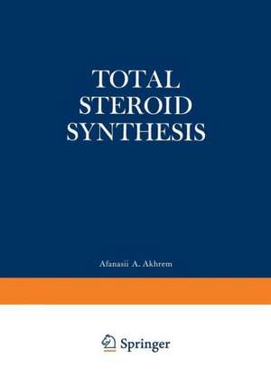 Total Steroid Synthesis de A. A. Akhrem