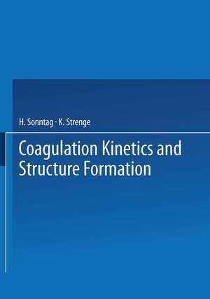 Coagulation Kinetics and Structure Formation de H. Sonntag