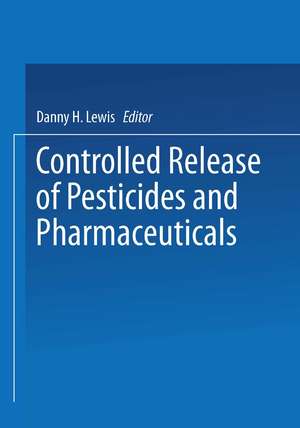 Controlled Release of Pesticides and Pharmaceuticals de D. H. Lewis