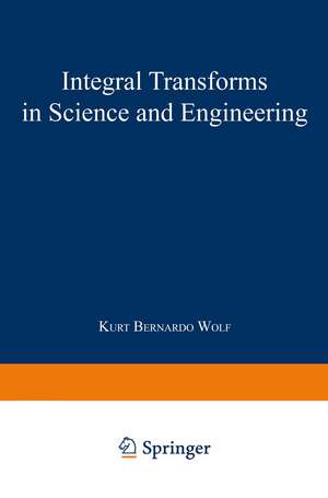 Integral Transforms in Science and Engineering de K. Wolf