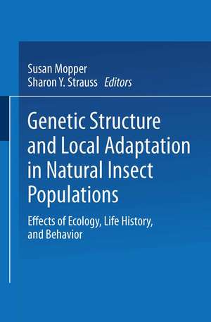 Genetic Structure and Local Adaptation in Natural Insect Populations: Effects of Ecology, Life History, and Behavior de Susan Mopper