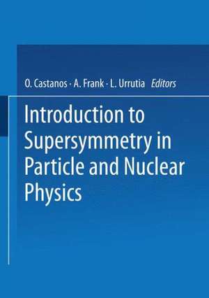 Introduction to Supersymmetry in Particle and Nuclear Physics de O. Castanos