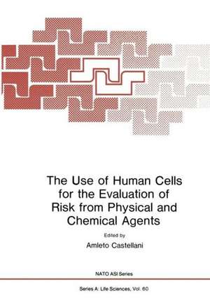 The Use of Human Cells for the Evaluation of Risk from Physical and Chemical Agents de Amleto Castellani