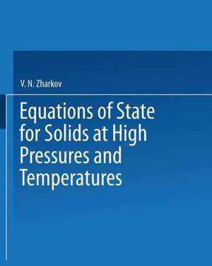 Equations of State for Solids at High Pressures and Temperatures de V. N. Zharkov