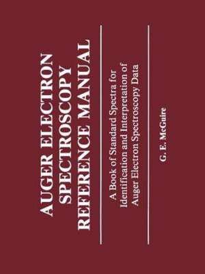 Auger Electron Spectroscopy Reference Manual: A Book of Standard Spectra for Identification and Interpretation of Auger Electron Spectroscopy Data de G. McGuire