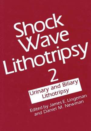 Shock Wave Lithotripsy 2: Urinary and Biliary Lithotripsy de James Lingeman