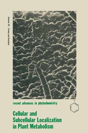 Cellular and Subcellular Localization in Plant Metabolism de Leroy L. Creasy