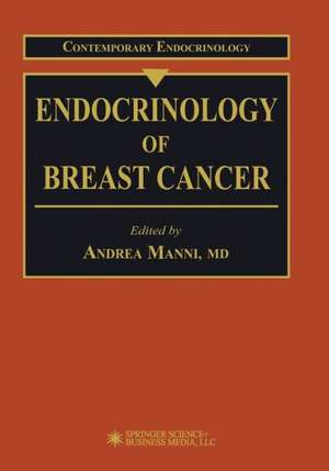 Endocrinology of Breast Cancer de Andrea Manni