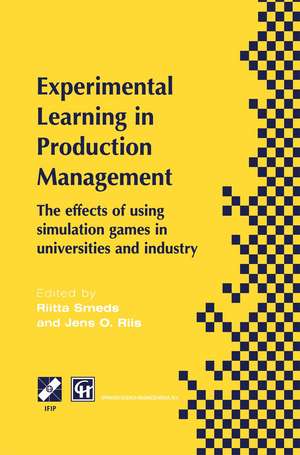 Experimental Learning in Production Management: IFIP TC5 / WG5.7 Third Workshop on Games in Production Management: The effects of games on developing production management 27–29 June 1997, Espoo, Finland de Riitta Smeds