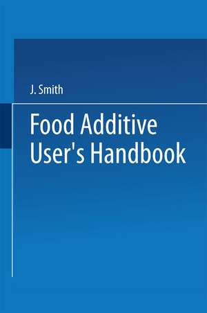 Food Additive User’s Handbook de J. Smith