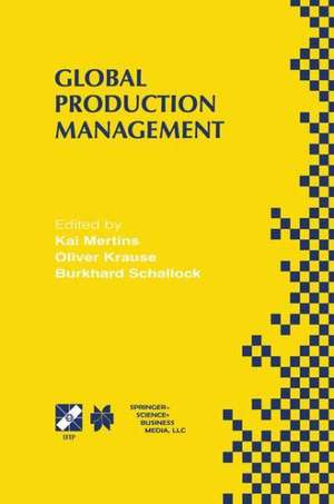 Global Production Management: IFIP WG5.7 International Conference on Advances in Production Management Systems September 6–10, 1999, Berlin, Germany de Kai Mertins