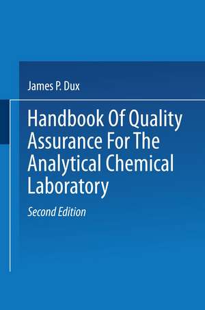 Handbook of Quality Assurance for the Analytical Chemistry Laboratory de J. Dux