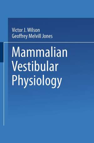 Mammalian Vestibular Physiology de V. J. Wilson