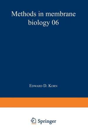 Methods in Membrane Biology: Volume 6 de Edward D. Korn