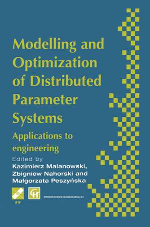 Modelling and Optimization of Distributed Parameter Systems Applications to engineering: Selected Proceedings of the IFIP WG7.2 on Modelling and Optimization of Distributed Parameter Systems with Applications to Engineering, June 1995 de K. Malanowski